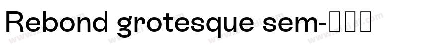 Rebond grotesque sem字体转换 Rebond grotesque sem字体转换